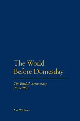 El mundo antes de Domesday: La aristocracia inglesa 900-1066 - The World Before Domesday: The English Aristocracy 900-1066