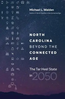 Carolina del Norte más allá de la era conectada: el Estado de Tar Heel en 2050 - North Carolina beyond the Connected Age: The Tar Heel State in 2050