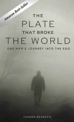 El plato que rompió el mundo: El viaje de un hombre al ego - The Plate That Broke the World: One Man's Journey Into The Ego