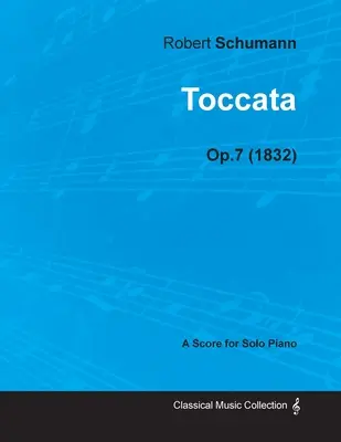 Toccata - Partitura para piano solo Op.7 (1832) - Toccata - A Score for Solo Piano Op.7 (1832)