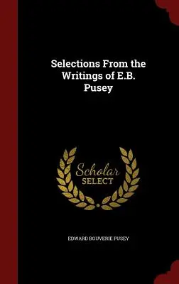 Selecciones de los escritos de E.B. Pusey - Selections From the Writings of E.B. Pusey