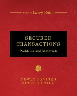 Secured Transactions: Problemas y Materiales - Secured Transactions: Problems and Materials