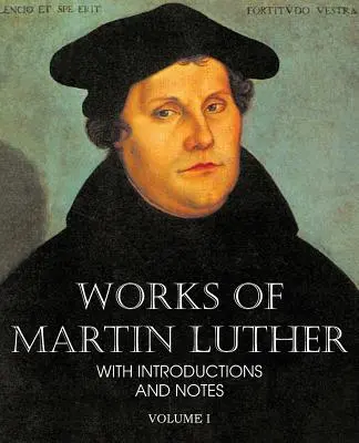 Obras de Martín Lutero, tomo I - Works of Martin Luther Vol I