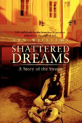Sueños rotos: Una historia de la calle - Shattered Dreams: A Story of the Streets