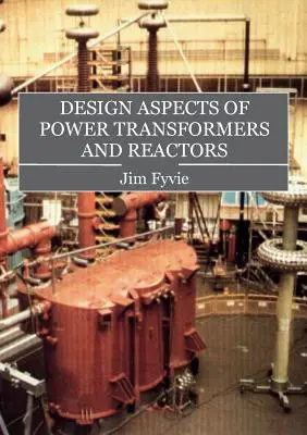 Aspectos de diseño de los transformadores y reactores de potencia - Design Aspects of Power Transformers and Reactors