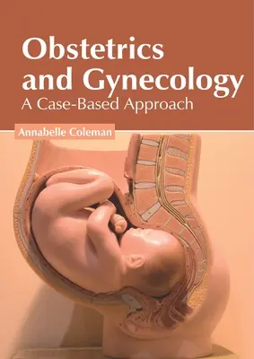 Obstetricia y Ginecología: Un enfoque basado en casos - Obstetrics and Gynecology: A Case-Based Approach