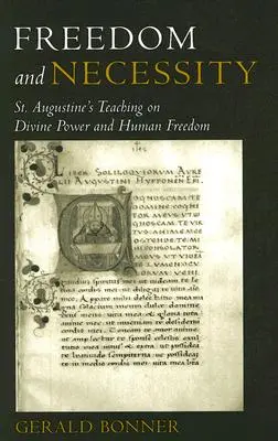 Libertad y necesidad Enseñanzas de san Agustín sobre el poder divino y la libertad humana - Freedom and Necessity St. Augustine's Teaching on Divine Power and Human Freedom
