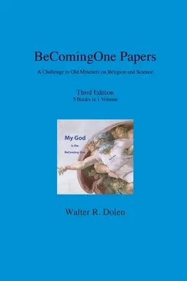 Documentos BeComing-One: Un desafío a las viejas mentalidades sobre religión y ciencia - BeComing-One Papers: A Challenge to Old Mindsets on Religion and Science