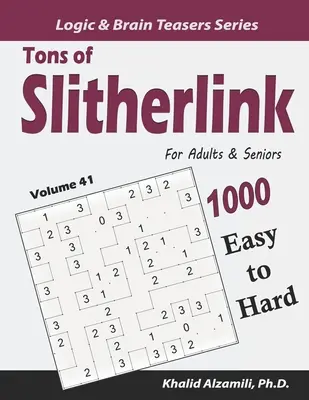 Toneladas de Slitherlink para Adultos y Mayores: 1000 Puzzles de Fácil a Difícil (10x10) - Tons of Slitherlink for Adults & Seniors: 1000 Easy to Hard Puzzles (10x10)