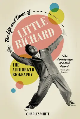 La vida y la época de Little Richard: la biografía autorizada - The Life and Times of Little Richard: The Authorized Biography