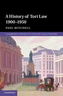 Historia del Derecho de Daños 1900-1950 - A History of Tort Law 1900-1950