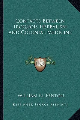 Contactos entre la herboristería iroquesa y la medicina colonial - Contacts Between Iroquois Herbalism And Colonial Medicine