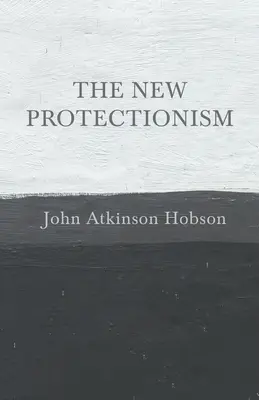 El nuevo proteccionismo - The New Protectionism