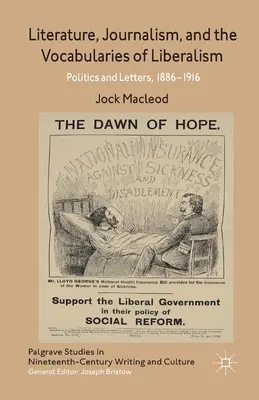 Literatura, periodismo y los vocabularios del liberalismo: Política y Letras, 1886-1916 - Literature, Journalism, and the Vocabularies of Liberalism: Politics and Letters, 1886-1916