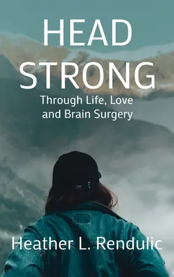Head Strong: A través de la vida, el amor y la cirugía cerebral - Head Strong: Through Life, Love, and Brain Surgery