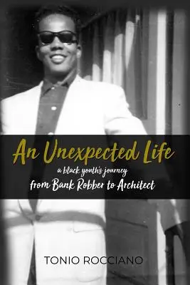 Una vida inesperada: el viaje de un joven negro de atracador de bancos a arquitecto - An Unexpected Life: a black youth's journey from Bank Robber to Architect