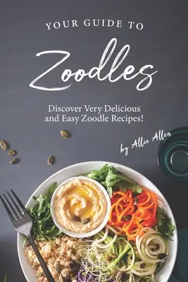 Tu Guía de Zoodles: ¡Descubre Recetas de Zoodles Muy Deliciosas y Fáciles! - Your Guide to Zoodles: Discover Very Delicious and Easy Zoodle Recipes!