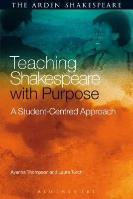 Enseñar Shakespeare con propósito: un enfoque centrado en el alumno - Teaching Shakespeare with Purpose: A Student-Centred Approach