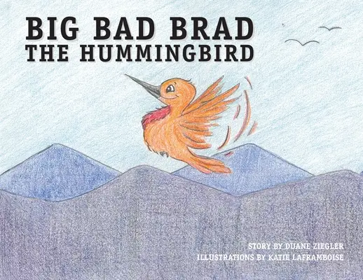 Big Bad Brad el Colibrí - Big Bad Brad the Hummingbird