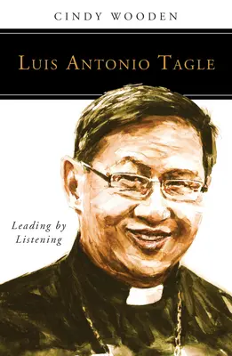 Luis Antonio Tagle: Liderar escuchando - Luis Antonio Tagle: Leading by Listening