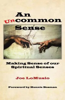 Un sentido poco común: El sentido de nuestros sentidos espirituales - An Uncommon Sense: Making Sense of Our Spiritual Senses