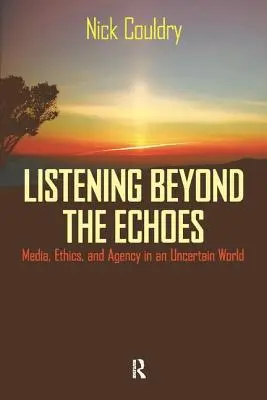 Escuchar más allá de los ecos: Medios de comunicación, ética y agencia en un mundo incierto - Listening Beyond the Echoes: Media, Ethics, and Agency in an Uncertain World