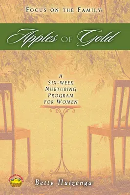 Manzanas de oro: Un programa educativo de seis semanas para mujeres - Apples of Gold: A Six-Week Nurturing Program for Women