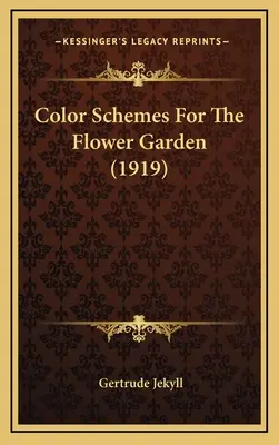 Esquemas de colores para el jardín de flores (1919) - Color Schemes For The Flower Garden (1919)