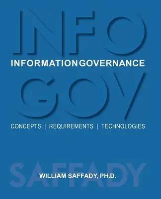 Gobernanza de la información: Conceptos, requisitos y tecnologías - Information Governance: Concepts, Requirements, Technologies