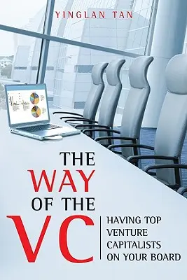 El camino del capital riesgo: contar con los mejores inversores de capital riesgo en su consejo de administración - The Way of the VC: Having Top Venture Capitalists on Your Board