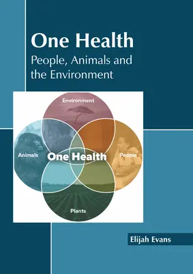 Una sola salud: Personas, animales y medio ambiente - One Health: People, Animals and the Environment