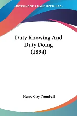 El deber conocido y el deber cumplido (1894) - Duty Knowing And Duty Doing (1894)