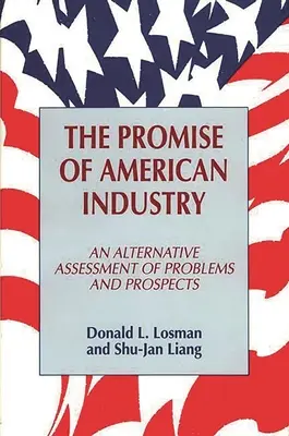 La promesa de la industria estadounidense: Una evaluación alternativa de problemas y perspectivas - The Promise of American Industry: An Alternative Assessment of Problems and Prospects