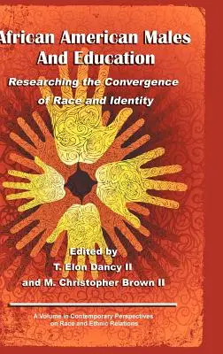 Los varones afroamericanos y la educación: Investigando la convergencia de raza e identidad (Hc) - African American Males and Education: Researching the Convergence of Race and Identity (Hc)