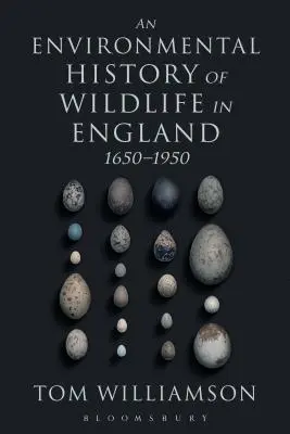 Historia medioambiental de la fauna salvaje en Inglaterra (1650-1950) - An Environmental History of Wildlife in England 1650 - 1950