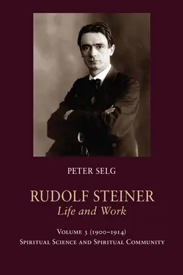 Rudolf Steiner, Vida y obra Vol. 3 1900-1914: Ciencia espiritual y comunidad espiritual - Rudolf Steiner, Life and Work Vol. 3 1900-1914: Spiritual Science and Spiritual Community