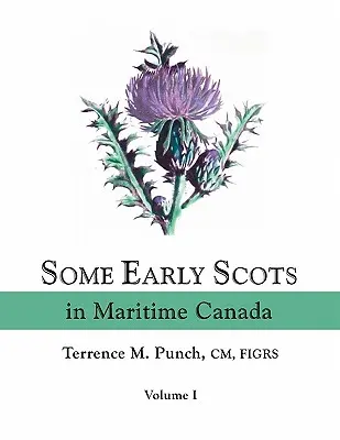 Algunos de los primeros escoceses en el Canadá marítimo. Volumen I - Some Early Scots in Maritime Canada. Volume I