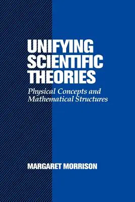 Teorías científicas unificadoras: Conceptos físicos y estructuras matemáticas - Unifying Scientific Theories: Physical Concepts and Mathematical Structures