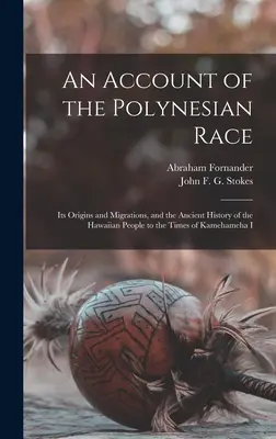 Un relato de la raza polinesia: sus orígenes y migraciones, y la historia antigua del pueblo hawaiano hasta los tiempos de Kamehameha I - An Account of the Polynesian Race: Its Origins and Migrations, and the Ancient History of the Hawaiian People to the Times of Kamehameha I
