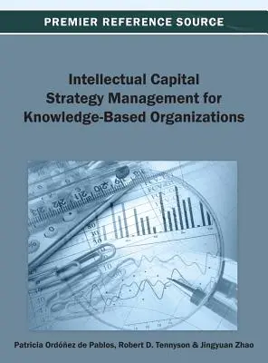 Gestión estratégica del capital intelectual para organizaciones basadas en el conocimiento - Intellectual Capital Strategy Management for Knowledge-Based Organizations