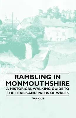 Historia de las carreras de caballos - Una amplia colección de artículos históricos sobre las carreras de caballos en Inglaterra y América - Rambling in Monmouthshire - A Historical Walking Guide to the Trails and Paths of Wales