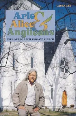 Arlo, Alice y Anglicians: La vida de una iglesia de Nueva Inglaterra - Arlo, Alice, and Anglicians: The Lives of a New England Church