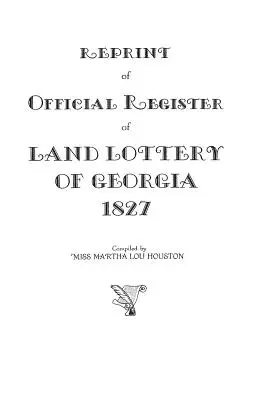 Reimpresión del Registro Oficial de la Lotería de Tierras de Georgia, 1827 - Reprint of Official Register of Land Lottery of Georgia, 1827