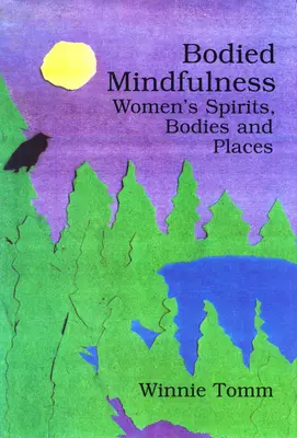 Mindfulness corporal: Espíritus, cuerpos y lugares de las mujeres - Bodied Mindfulness: Women's Spirits, Bodies and Places