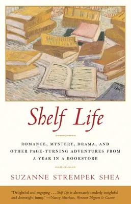 La vida en las estanterías: Romance, misterio, drama y otras aventuras de un año en una librería - Shelf Life: Romance, Mystery, Drama, and Other Page-Turning Adventures from a Year in a Book store