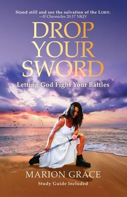 Suelta la espada: Deja que Dios luche tus batallas - Drop Your Sword: Letting God Fight Your Battles