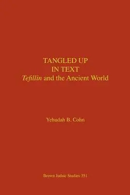 Enredados en el texto: Los tefilín y el mundo antiguo - Tangled Up in Text: Tefillin and the Ancient World