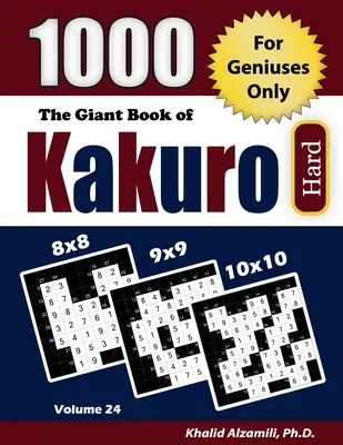 El libro gigante de Kakuro: 1000 puzzles de sumas cruzadas difíciles (8x8 - 9x9 - 10x10) - The Giant Book of Kakuro: 1000 Hard Cross Sums Puzzles (8x8 - 9x9 - 10x10)