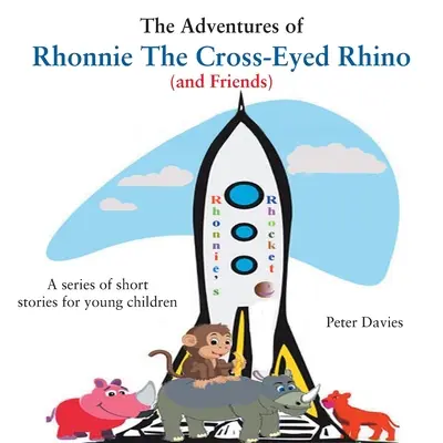 Las aventuras de Rhonnie, el rinoceronte bizco (y sus amigos) - The Adventures of Rhonnie the Cross-Eyed Rhino (and Friends)