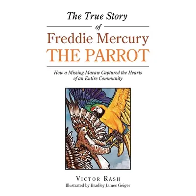 La verdadera historia del loro Freddie Mercury: cómo un guacamayo desaparecido cautivó los corazones de toda una comunidad - The True Story of Freddie Mercury the Parrot: How a Missing Macaw Captured the Hearts of an Entire Community